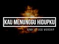 Kau Menunggu Hidupku - Army Of God Worship / AOG (Ind/Eng)