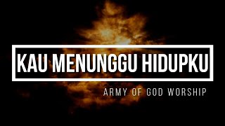 Download lagu Kau Menunggu Hidupku - Army Of God Worship / AOG (Ind/Eng) mp3