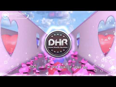 Nickiee - If We Ever Broke Up (Donk Up) - DHR