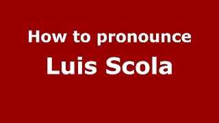 How to pronounce Luis Scola