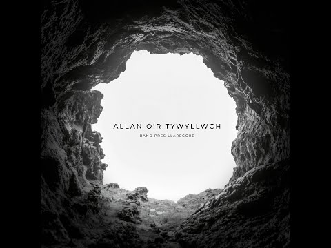 Allan O'r Tywyllwch - Band Pres Llareggub (feat. Parisa Fouladi & Mr Phormula)