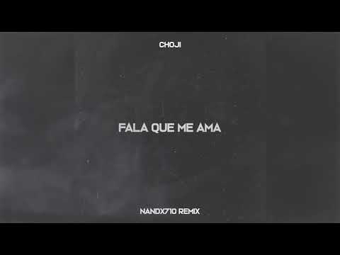 Choji - Fala Que Me Ama (Nandx710 Remix)