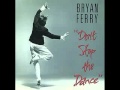 Bryan Ferry - Don't Stop The Dance 