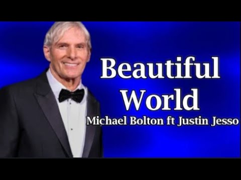 Michael Bolton - Beautiful World ft Justin Jesso (Lyrics)