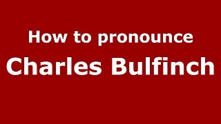 How to pronounce Charles Bulfinch