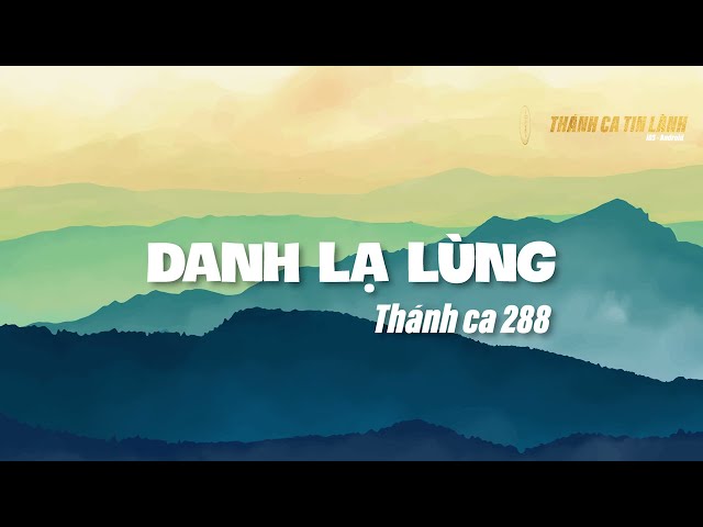 THÁNH CA 288 | DANH LẠ LÙNG | KARAOKE THÁNH CA TIN LÀNH