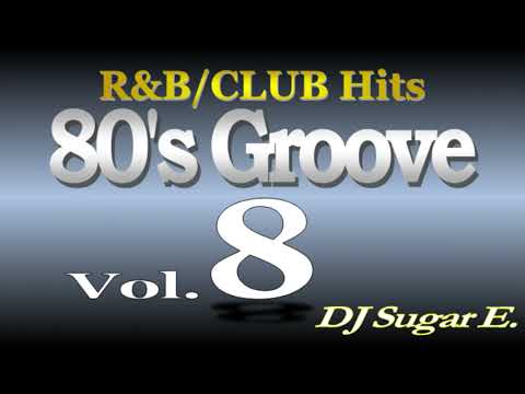 80's Groove - Mix 8 short version (R&B/Club/Funk) - DJ Sugar E.
