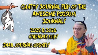 AWESOME POSSUM JOURNAL CHATTY FLIP & Snail Journal Update & Possible Calendar Journal?