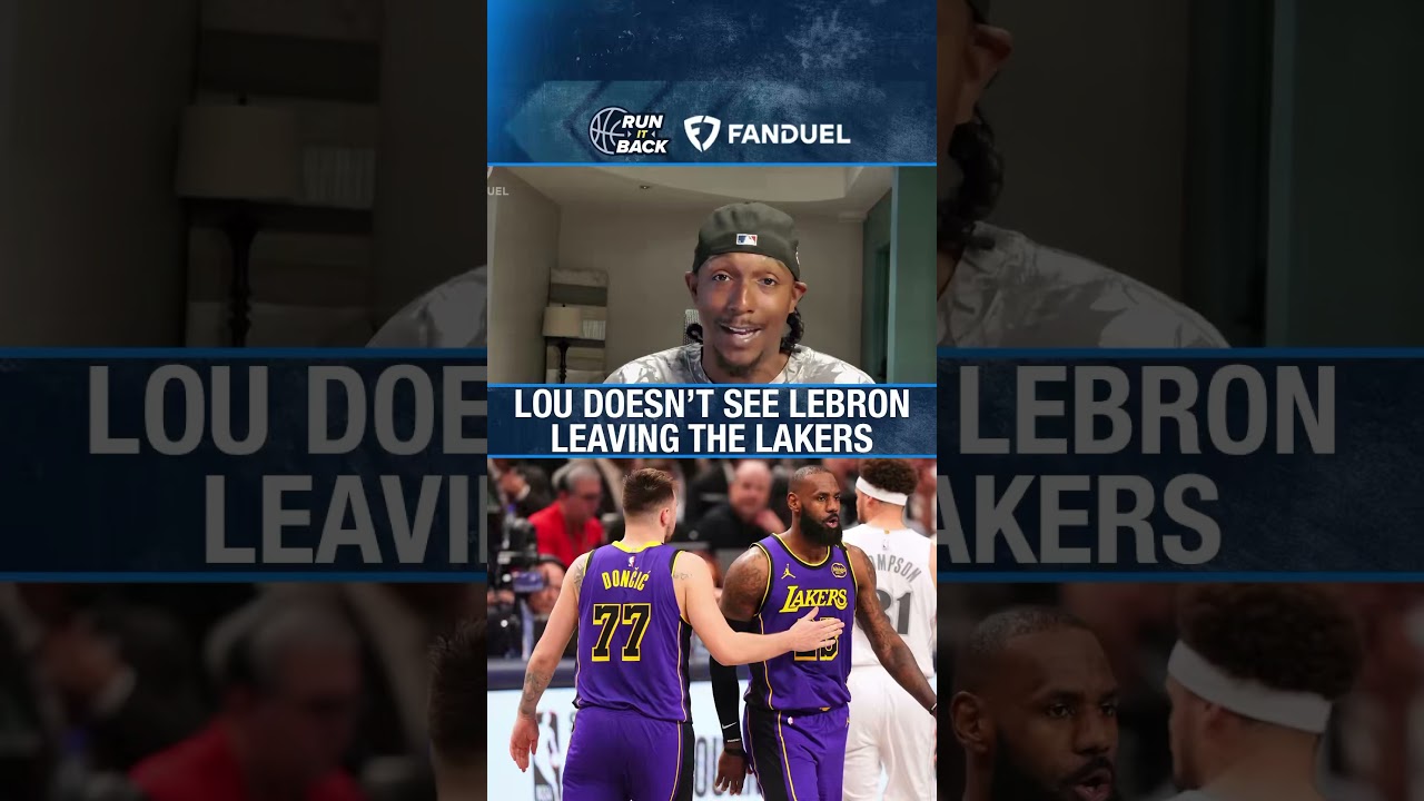 Lou Doesn't See LeBron Leaving Lakers