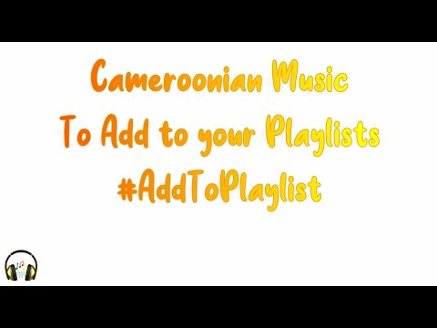 Cameroonian Music To #AddToPlaylist Ep. 1