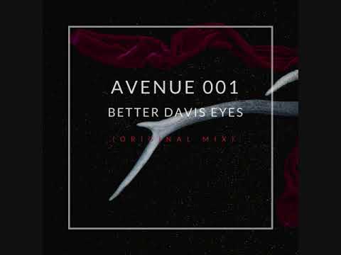 Avenue 001 - Better Davis Eyes (Original Mix)