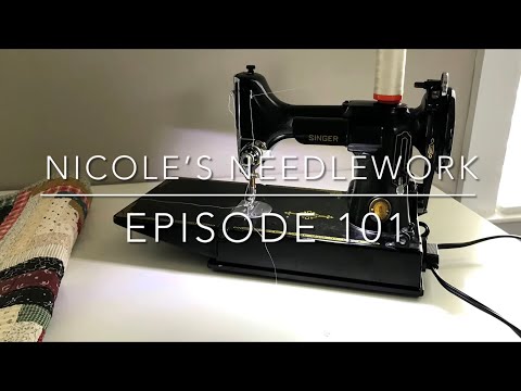 Nicole’s Needlework: Episode 101 - I Got a Vintage Singer Featherweight!