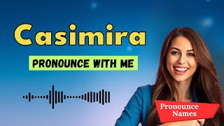 How to pronounce Casimira