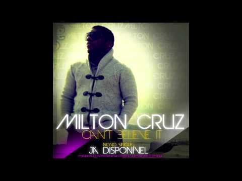 [NEW] MILTON CRUZ - CANT BELIEVE IT [2012] KIZOMBA ANGOLA