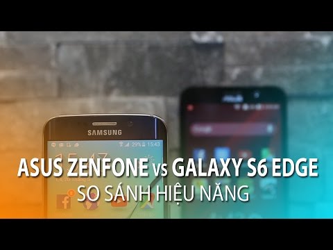 Asus Zenfone 2 Ram 4Gb vs Galaxy S6 Edge - So sánh cấu hình hiệu năng