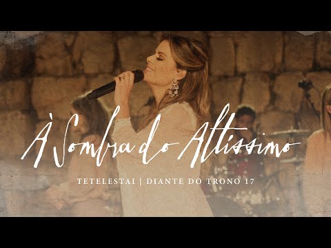 À Sombra do Altíssimo | DVD Tetelestai | 09 | Diante do Trono