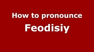 How to pronounce Feodisiy