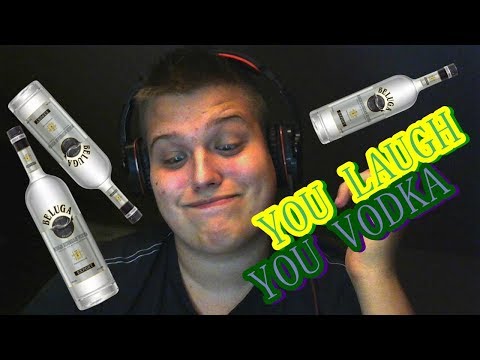 You laugh You VODKA - SLAV EDITION