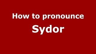 How to pronounce Sydor