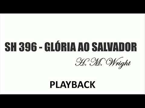 PLAYBACK SH 396 - GLÓRIA AO SALVADOR  (SALMOS E HINOS)