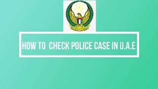 HOW TO CHECK POLICE CASE IN UAE ( Power Document Clearing Services)
