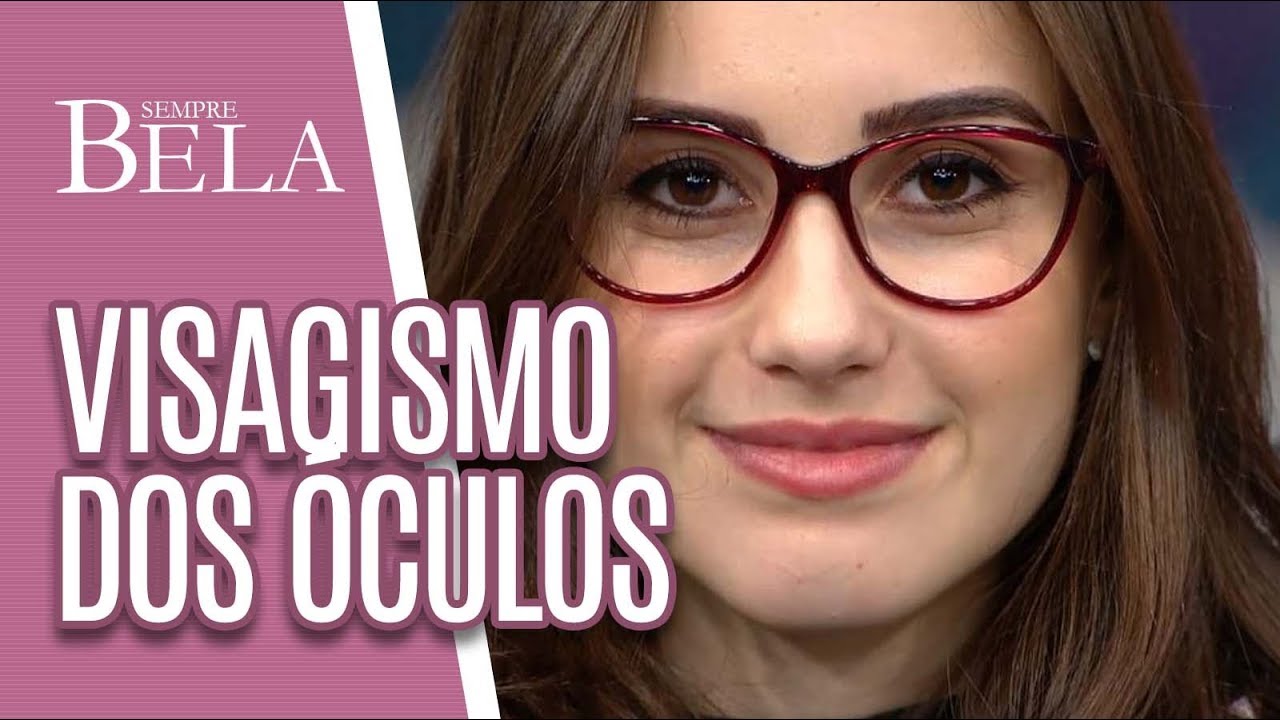 Visagismo: Combine o óculos com o seu rosto - Sempre Bela (21/04/2019)