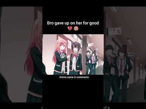 Bro gave up on her and now she's realising 💔😥 | #thedreamingboyisarealist #anime