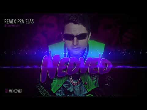 MC NEDVED - REMIX PRA ELAS