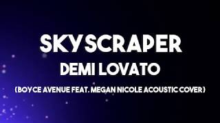 Skyscraper - Demi Lovato Lyrics (Boyce Avenue feat. Megan Nicole Acoustic Cover)