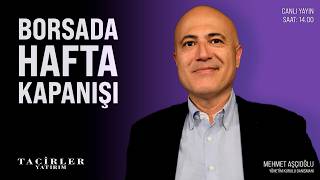 Borsada Hafta Kapanışı | Mehmet Aşçıoğlu | Tacirler Yatırım