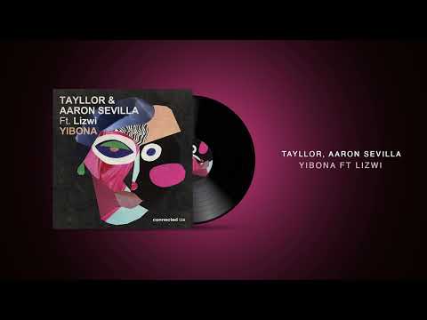 Tayllor, Aaron Sevilla feat Lizwi - Yibona / Afro House