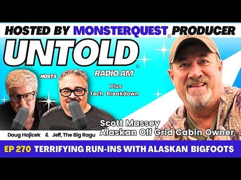 Terrifying Run-Ins With Alaskan  Bigfoots with Scott Massey | Untold Radio AM #270