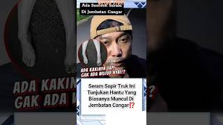 Download lagu NYATA‼️SUPIR TRUK INI TUNJUKAN HANTU YANG BIASA MENGGANGGU DIJEMBATAN CANGAR #merinding mp3 Download lagu NYATA‼️SUPIR TRUK INI TUNJUKAN HANTU YANG BIASA MENGGANGGU DIJEMBATAN CANGAR #merinding mp3