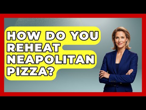 How Do You Reheat Neapolitan Pizza? - United States Revealed