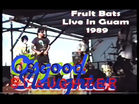 Osgood Slaughter - Fruit Bats (live in Guam circa 1989)