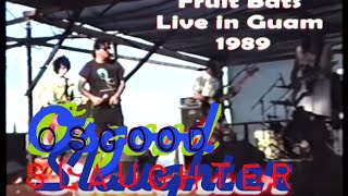 Osgood Slaughter - Fruit Bats (live in Guam circa 1989)