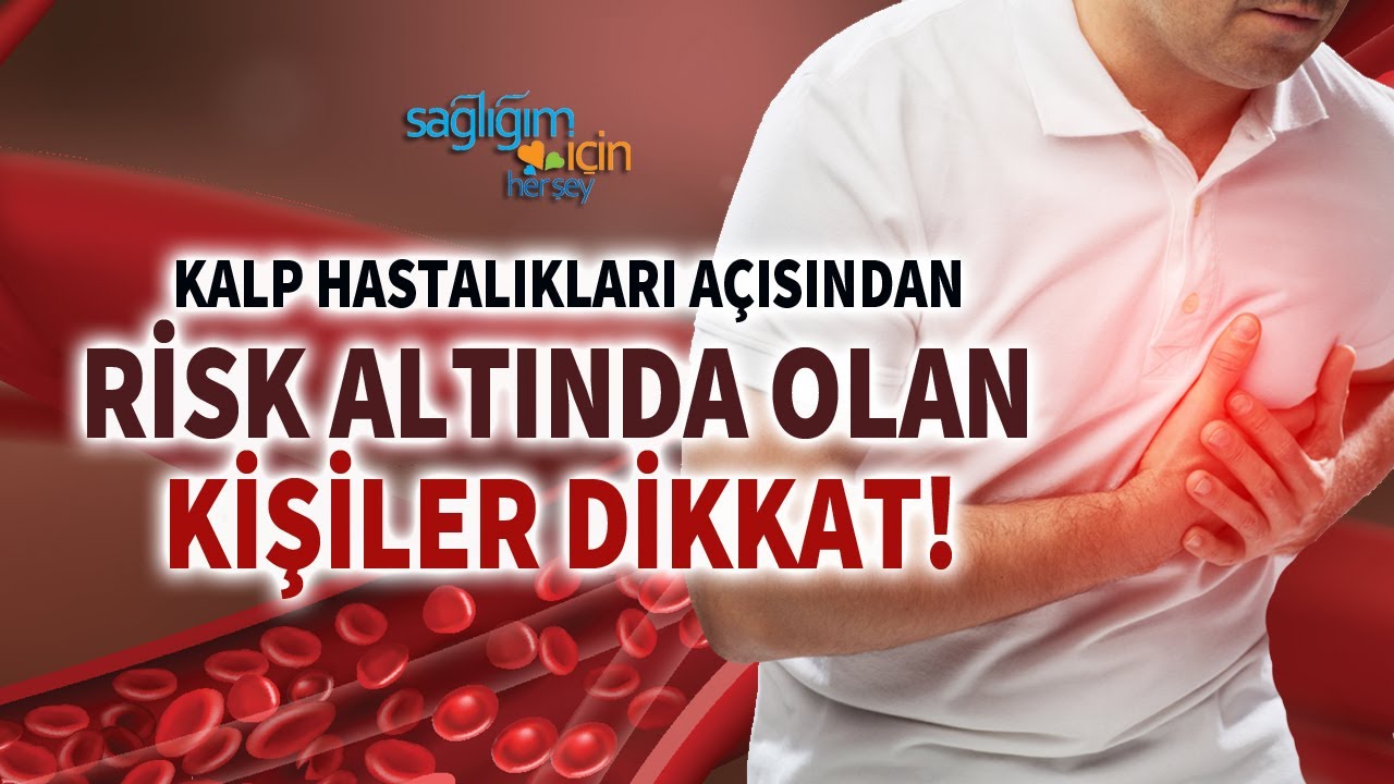 Kalp Hastalıkları Açısından Risk Altıda Olan Kişiler, Dikkat!