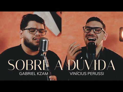 Gabriel Kzam feat. Vinícius Perussi - Sobre a Dúvida (Rosa de Saron) cover