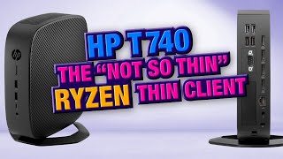 HP T740 - The "Not So" Thin Client with a Ryzen processor and PCI-E slot!
