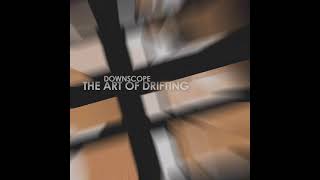 Downscope - The Art of Drifting I
