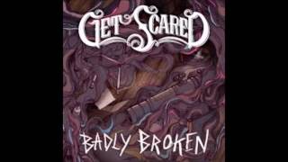 Get Scared - Badly Broken[audio]