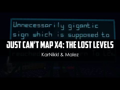 KarNikkl ft. Malez - Just Can't Map x4: The Lost Levels
