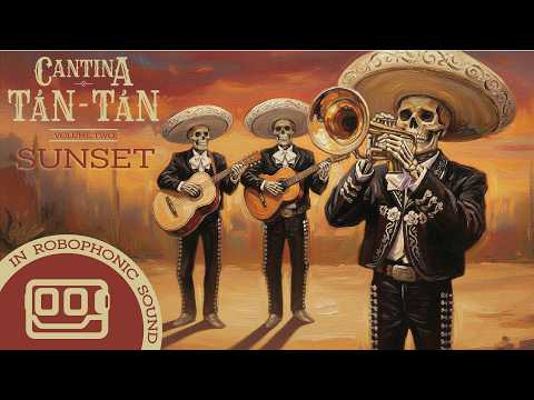 Cantina Tan Tan Vol. 2 - SUNSET  - 💀🎺 Latin Psychedelia & Mariachi Trip Hop Soundscape 🌵🎶