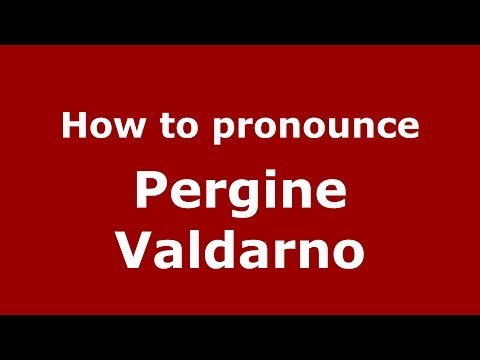 How to pronounce Pergine Valdarno (Italian/Italy) - PronounceNames.com