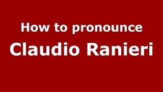 How to pronounce Claudio Ranieri