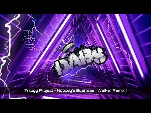 Trilogy Project - Nobody's Business ( Walker Remix ) Links In Description