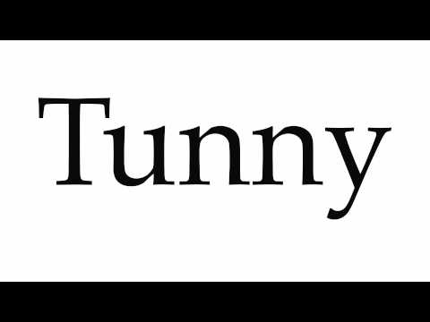How to Pronounce Tunny