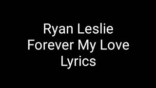 Ryan Leslie - Forever My Love [Lyrics]