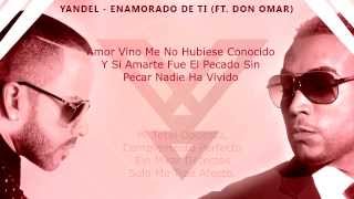 Yandel - Enamorado de Ti (Ft Don Omar) (Letra / Lyric)