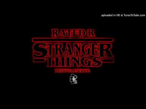 Rated R - Stranger Things (Prod. T.R.U.E.)